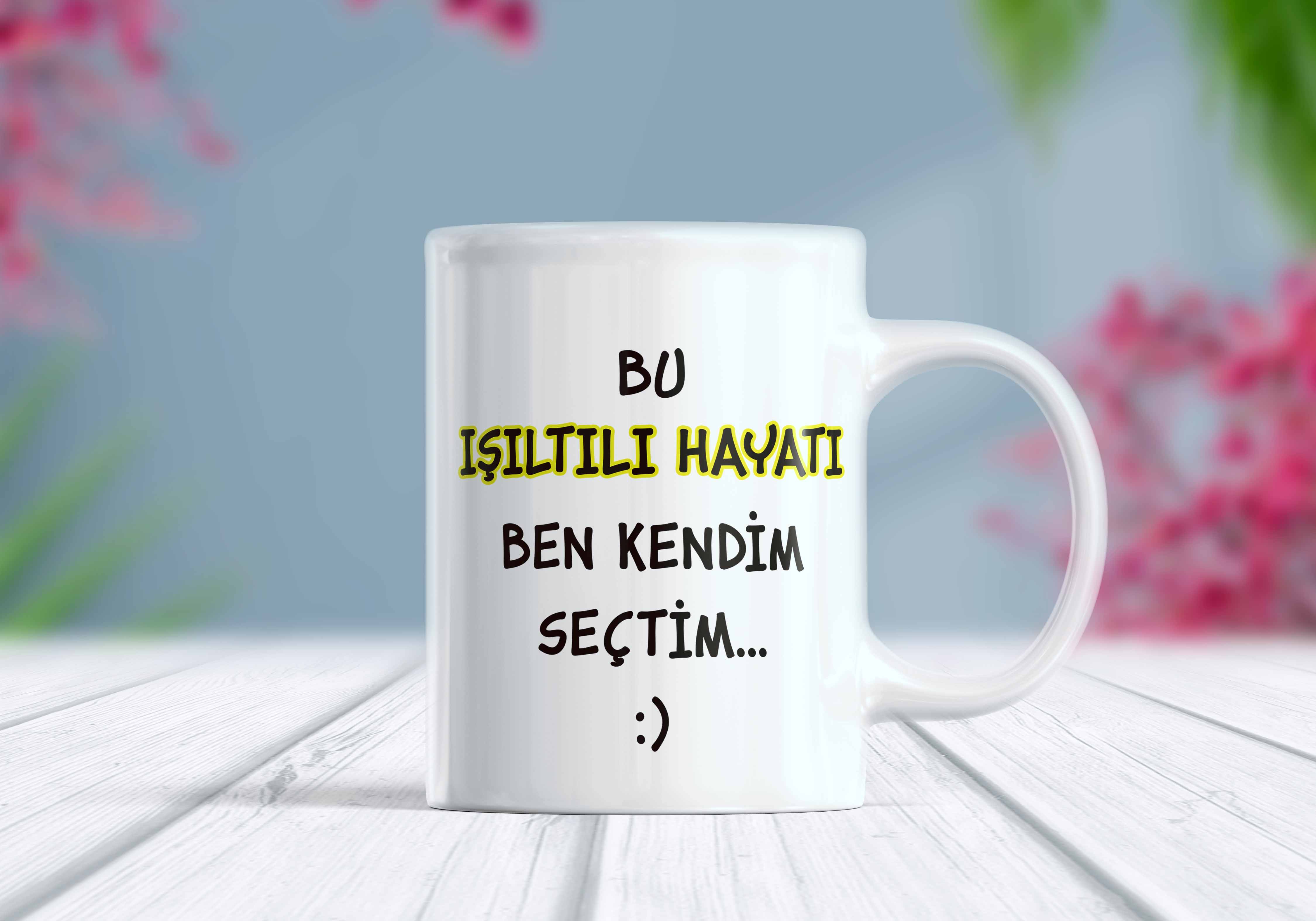 Bu Işıltılı Hayatı Ben Seçtim Komik Yazılı Kupa Bardak