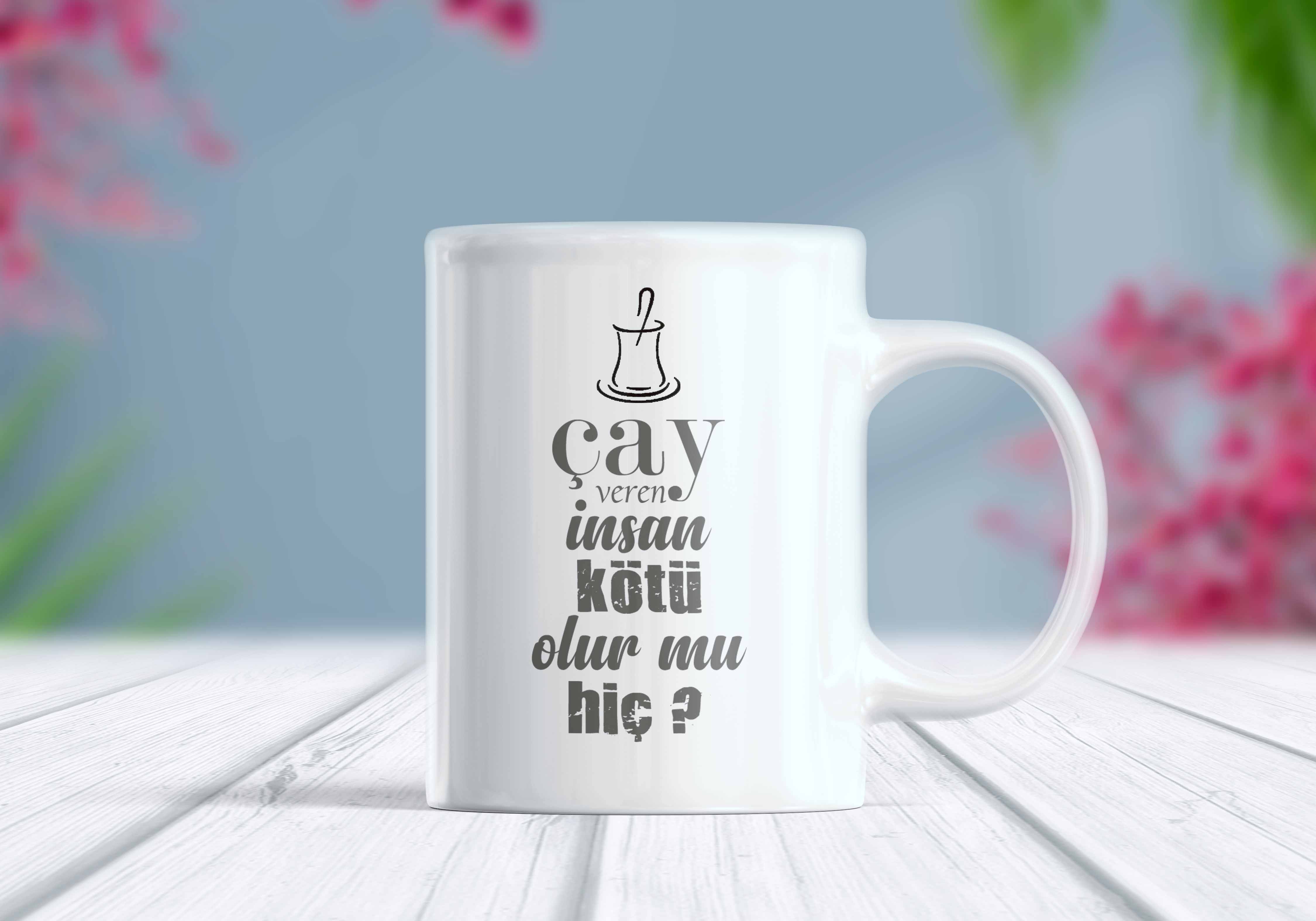 Çay Veren İnsan Kötü Olur mu Hiç Komik Yazılı Kupa Bardak