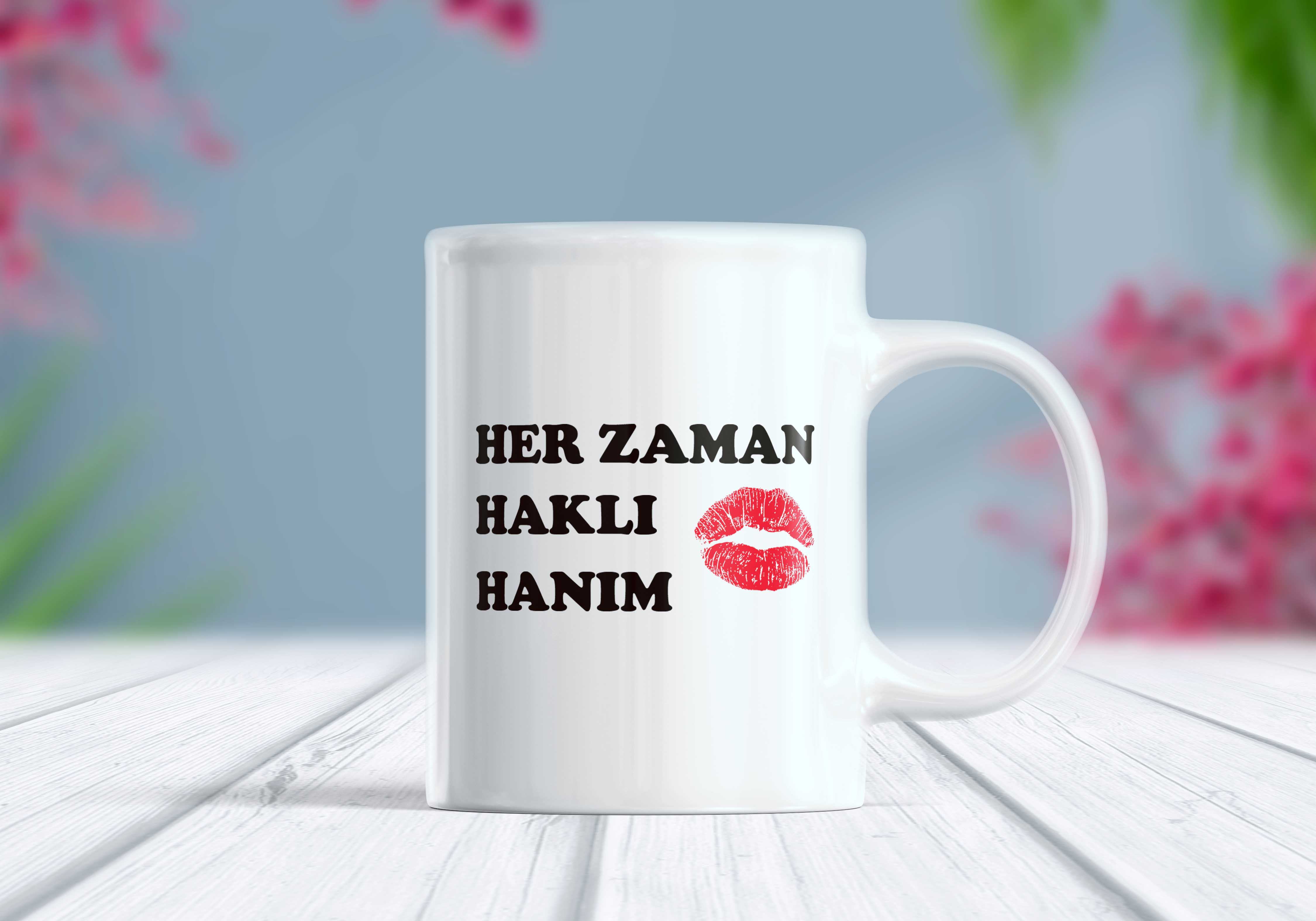Her Zaman Haklı Hanım Yazılı Komik Kupa Bardak