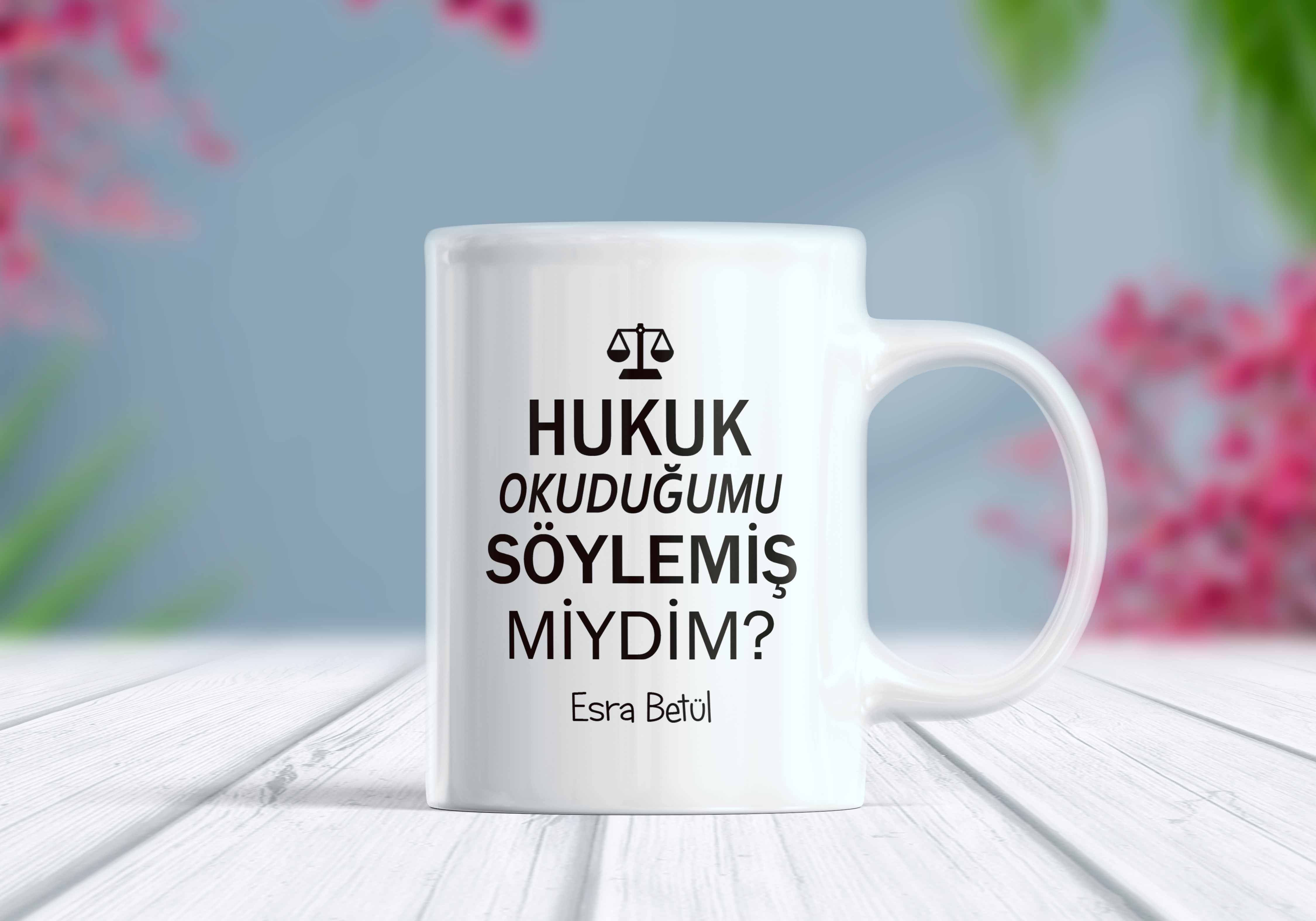 Hukuk Okuduğumu Söylemiş Miydim İsim Yazılı Kişiselleştirilebilir Kupa Bardak