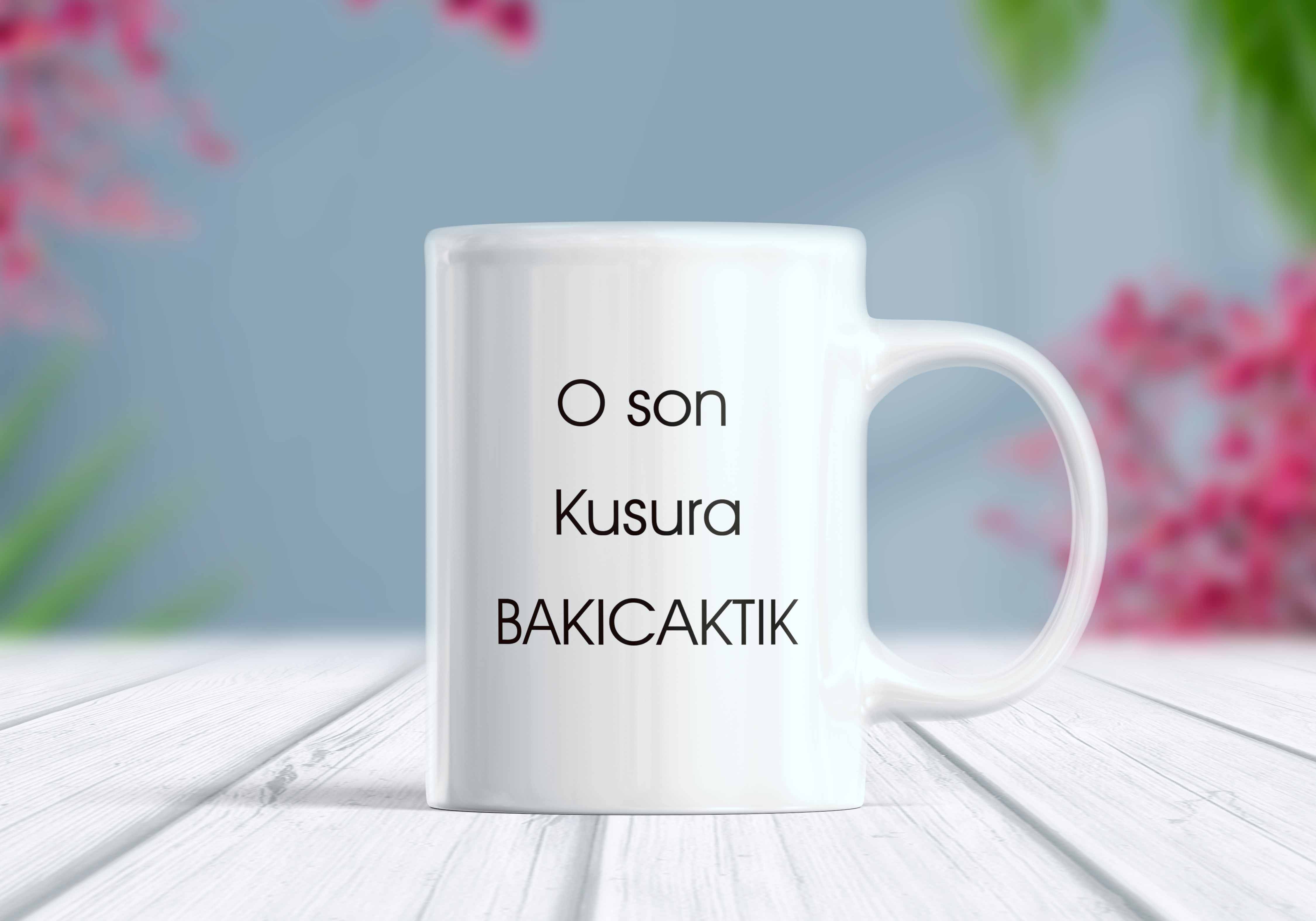 O Son Kusura Bakacaktık Komik Yazılı Kupa Bardak