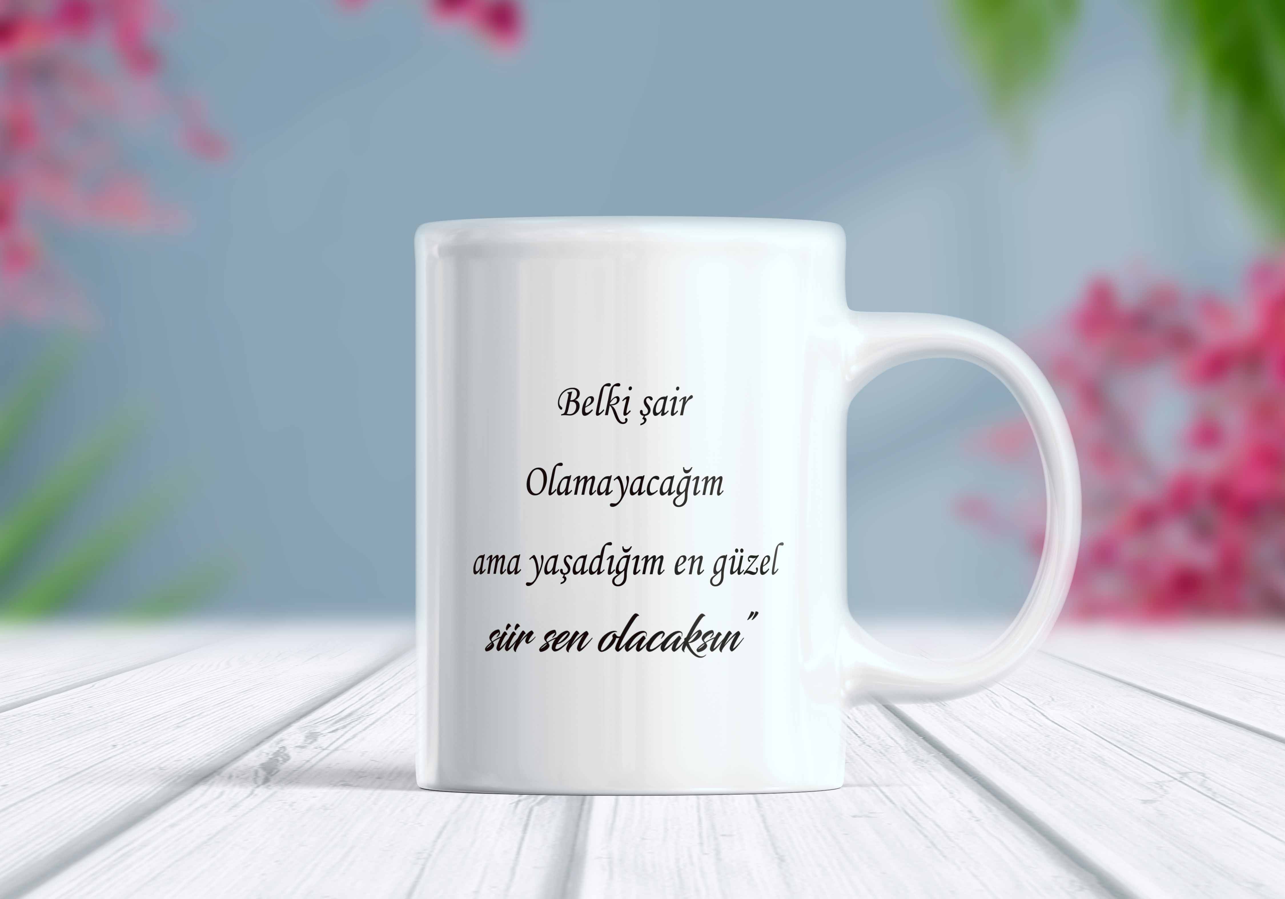 Belki Şair Olamayacağım Ama Yaşadığım En Güzel Şiir Sen Olacaksın Yazılı Kupa Bardak
