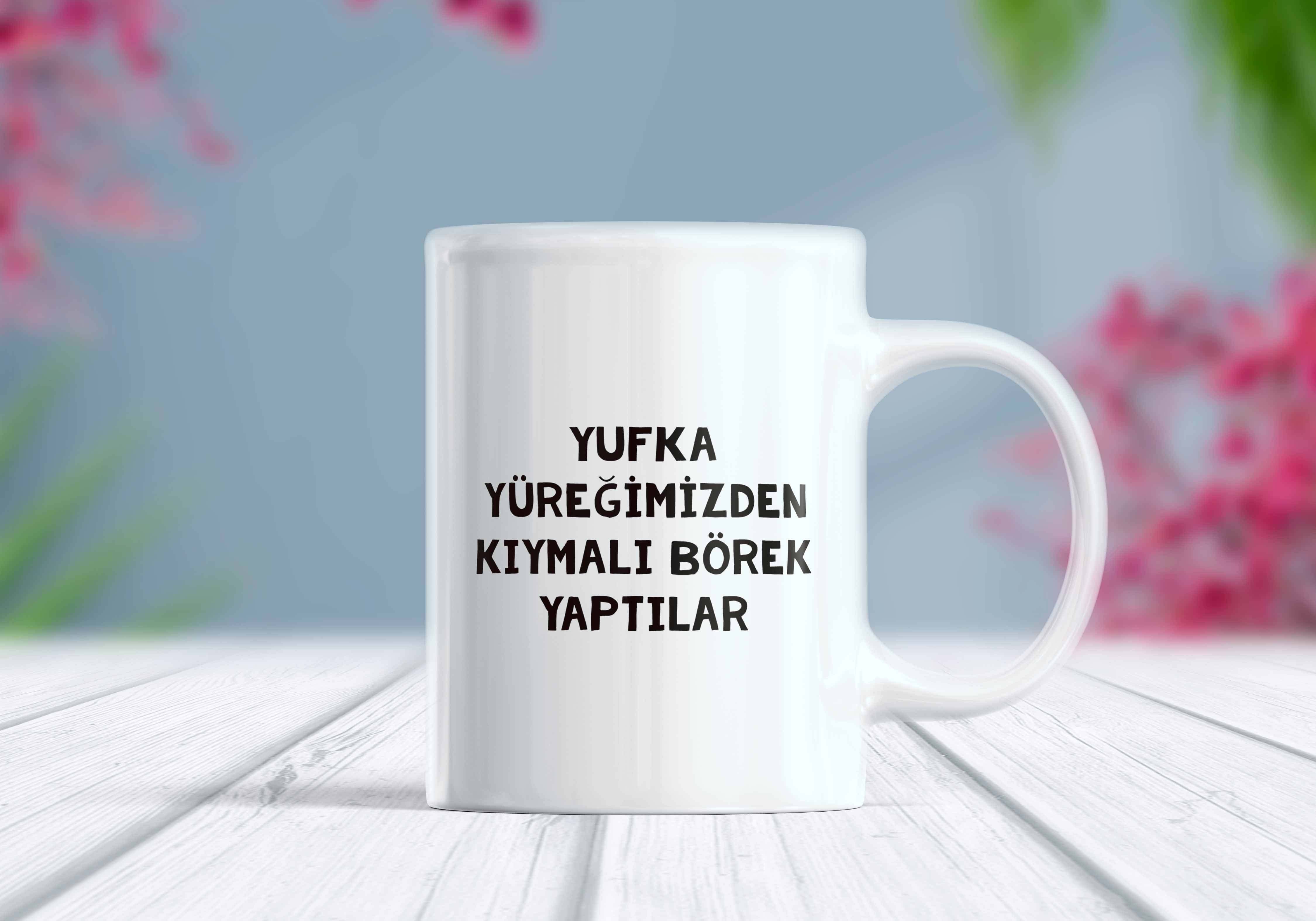 Yufka Yüreğimizden Kıymalı Börek Yaptılar Yazılı Komik Kupa Bardak