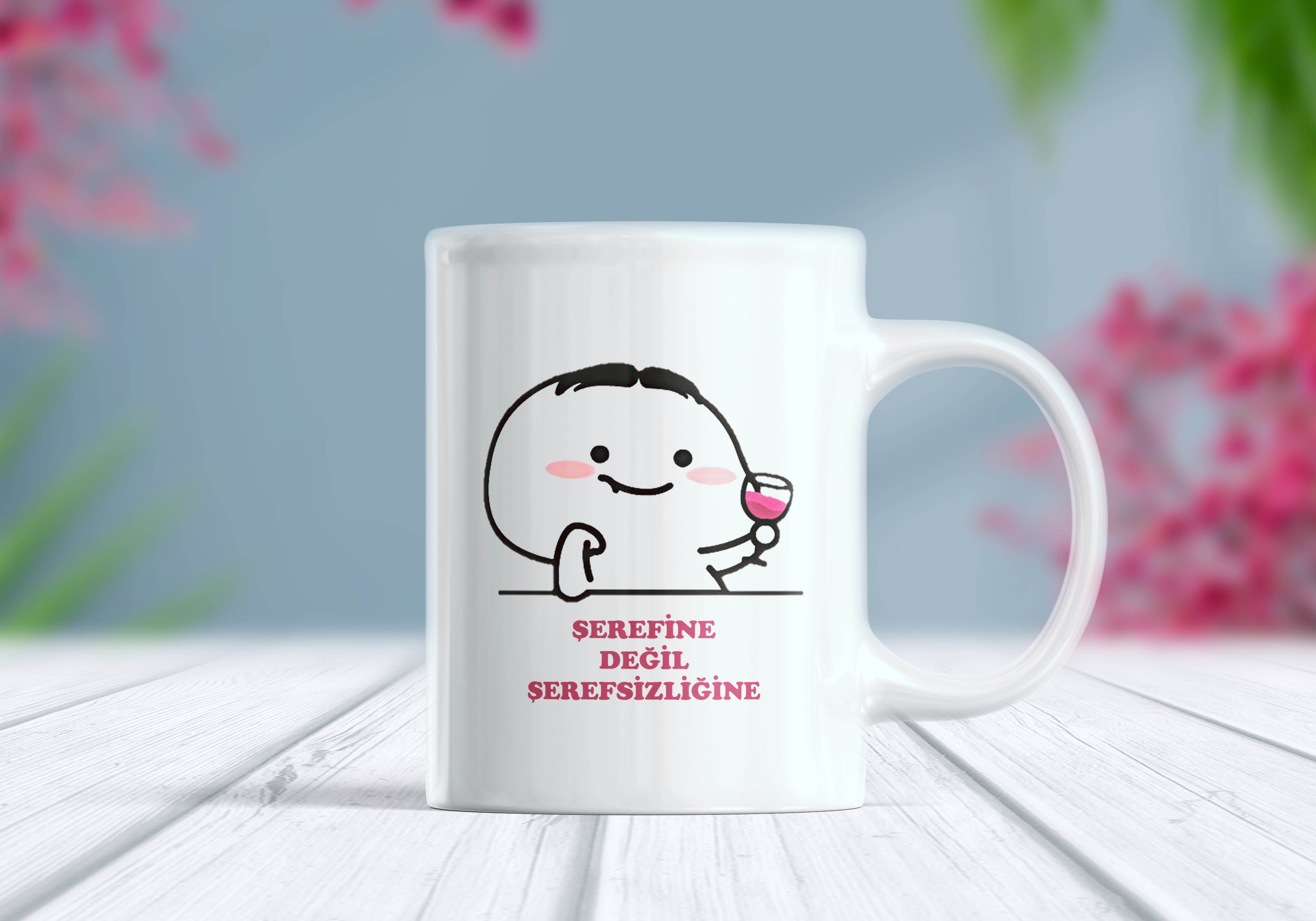 Şerefine Değil Şerefsizliğine Yazılı Komik Kupa Bardak