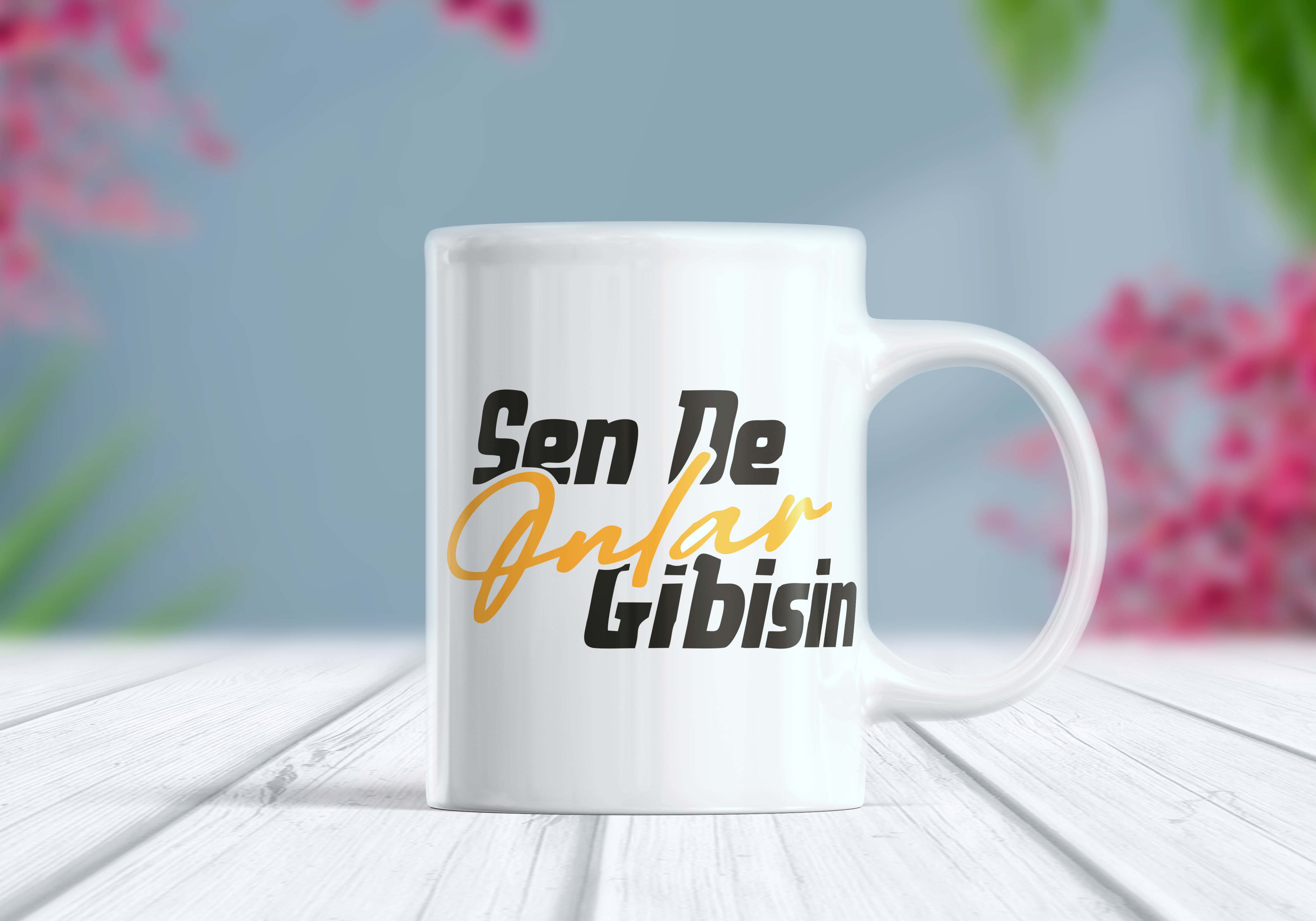Sende Onlar Gibisin Etiket Kupa Bardak