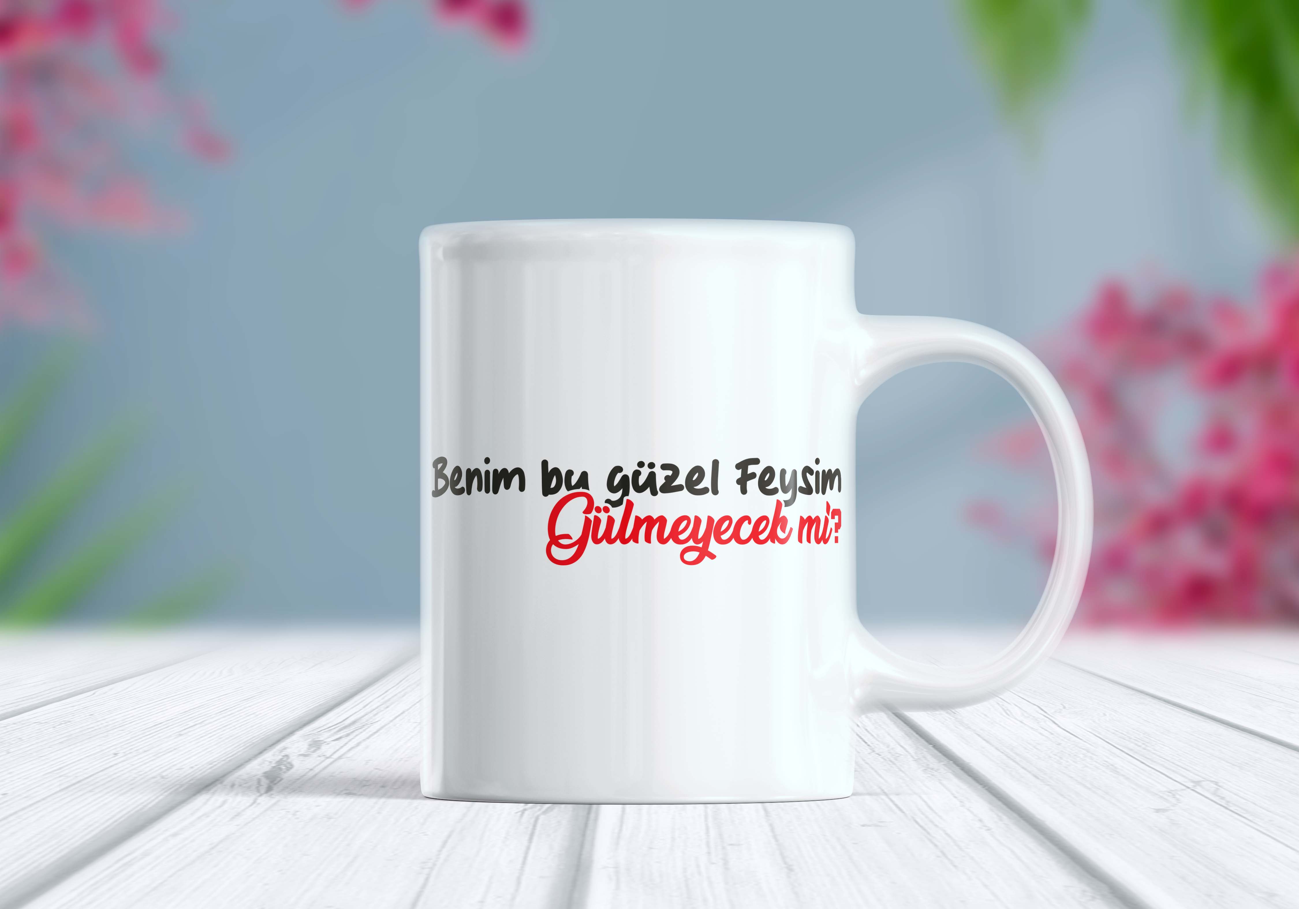 Benim Bu Güzel Feysim Gülmeyecek mi Etiket Kupa Bardak