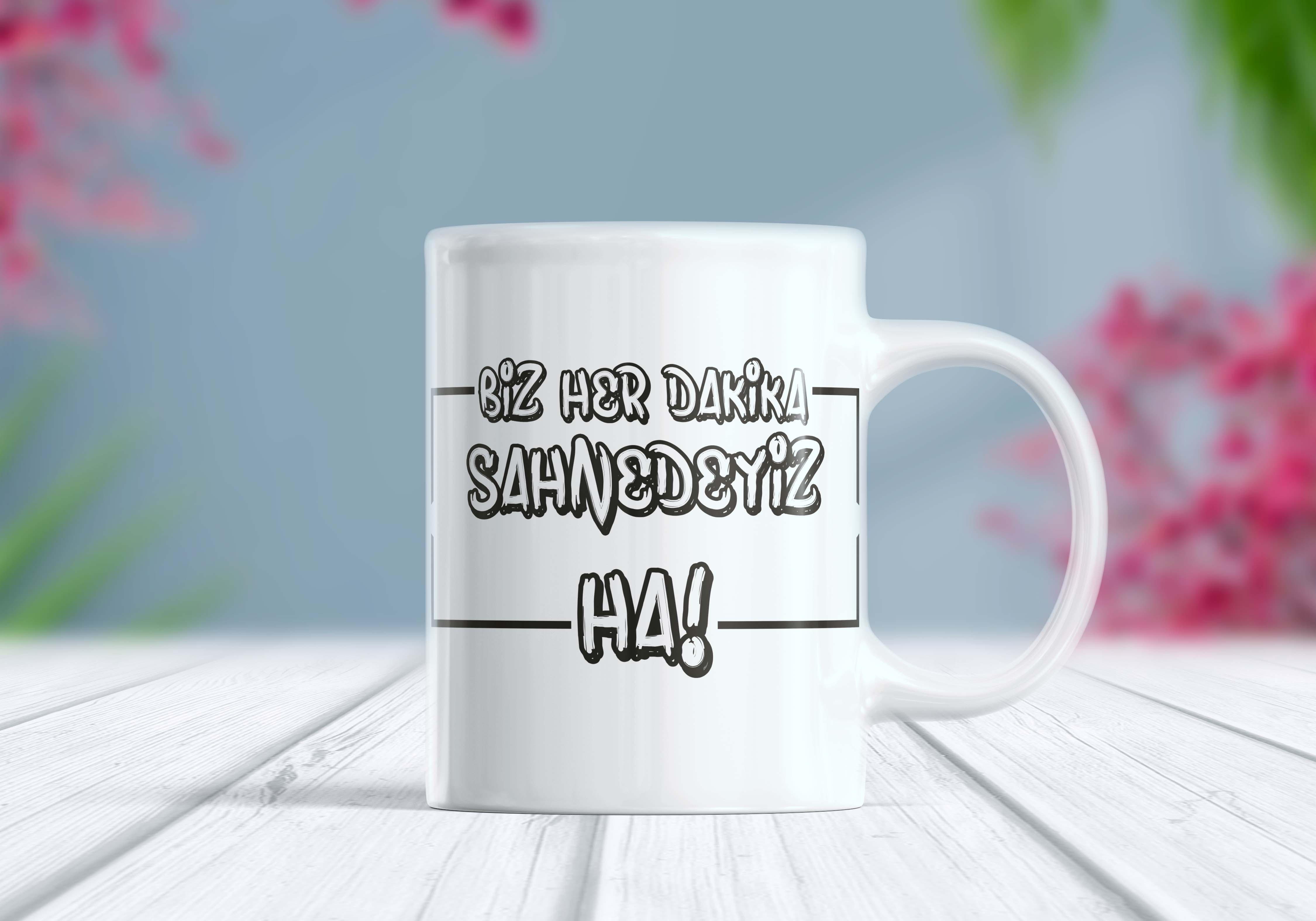 Biz Her Dakika Sahnedeyiz Ha Etiket Kupa Bardak