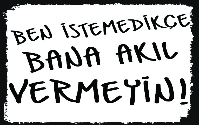 Ben İstemedikçe Bana Akıl Vermeyin Komik Yazılı Ahşap Poster