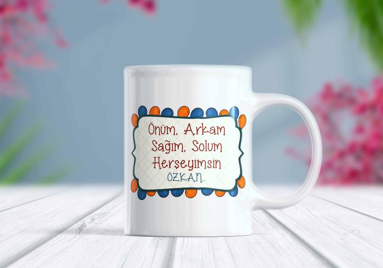 Önüm Arkam Sağım Solum Sensin - İsme Özel Kupa | Berilden