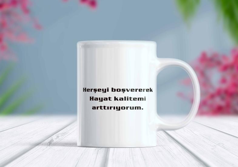 Her Şeyi Boş Vererek Hayat Kalitemi - Komik Kupa | Berilden