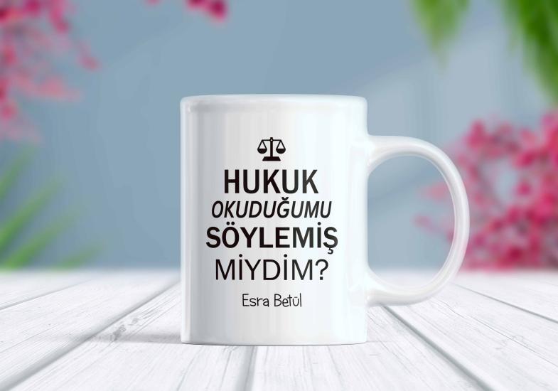 Hukuk Okuduğumu Söylemiş Miydim - İsme Özel Kupa | Berilden