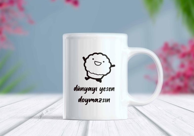 Dünyayı Yesen Doymazsın - Komik Kupa | Berilden