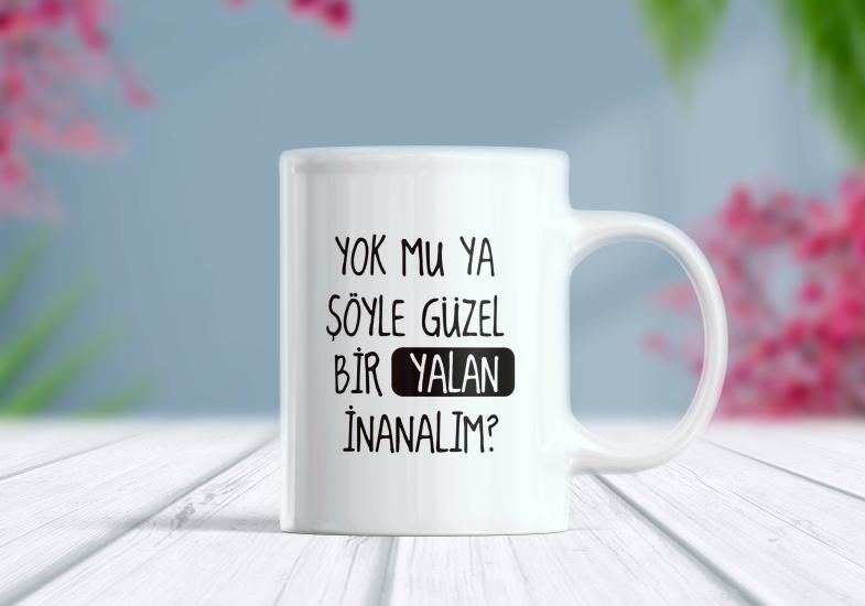 Yok mu Güzel Bir Yalan İnanalım - Komik Kupa | Berilden