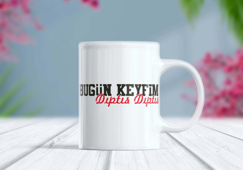 Bugün Keyfim Dıptıs Dıptıs - Etiket Kupa | Berilden