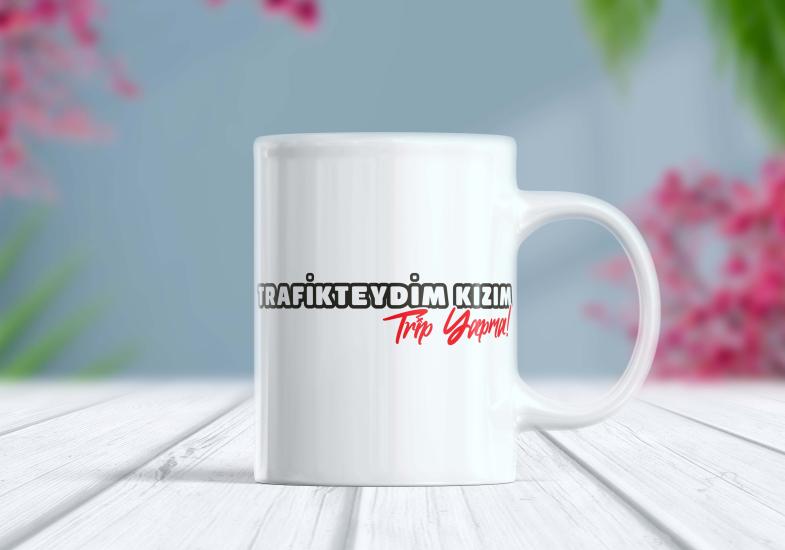 Trafikteydim Kızım Trip Yapma - Etiket Kupa | Berilden