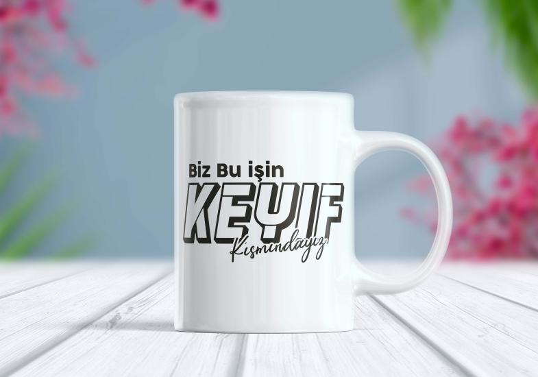 Biz Bu İşin Keyif Kısmındayız - Etiket Kupa | Berilden